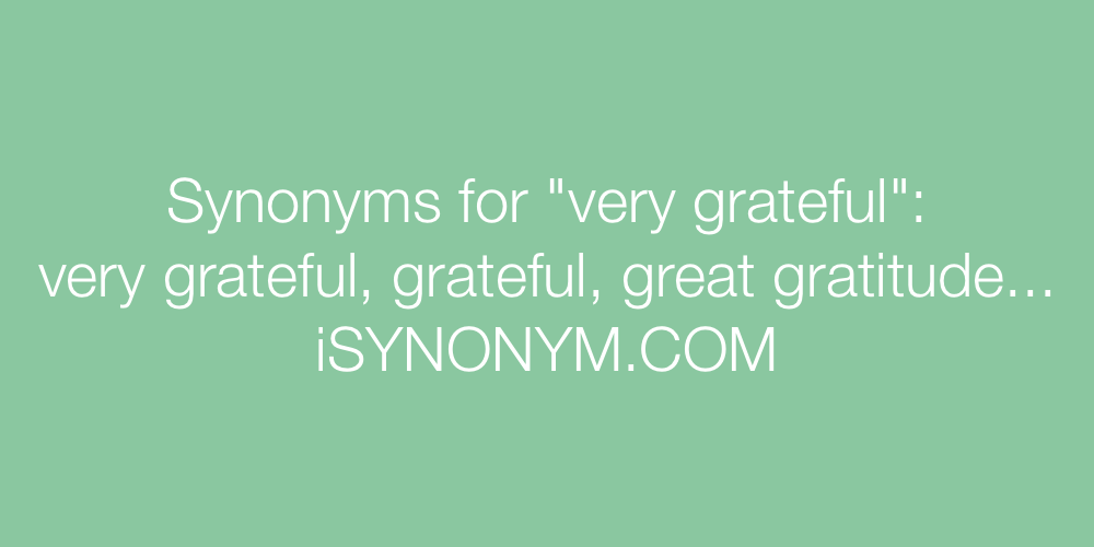Synonyms very grateful