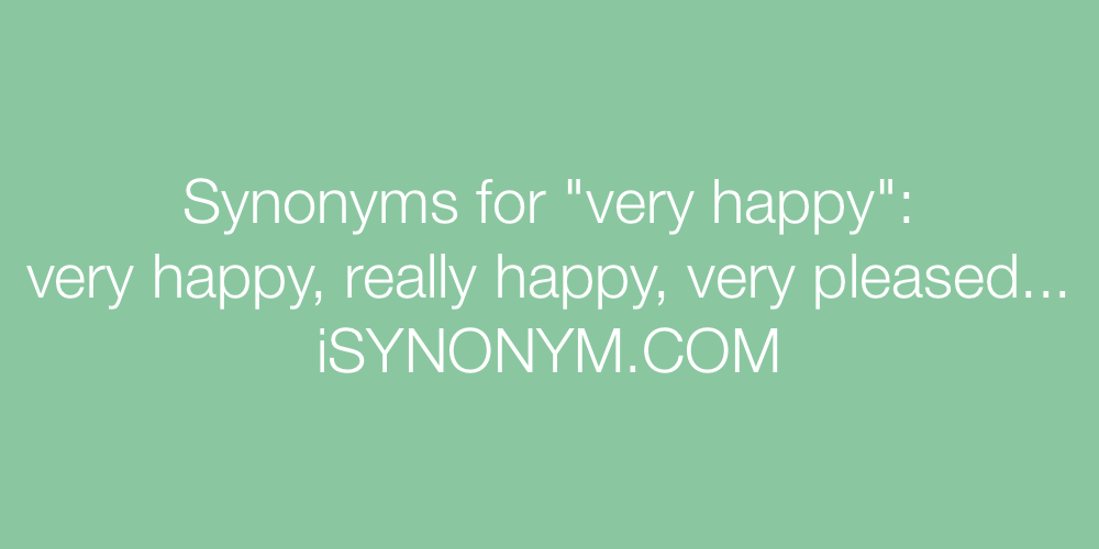 Synonyms very happy