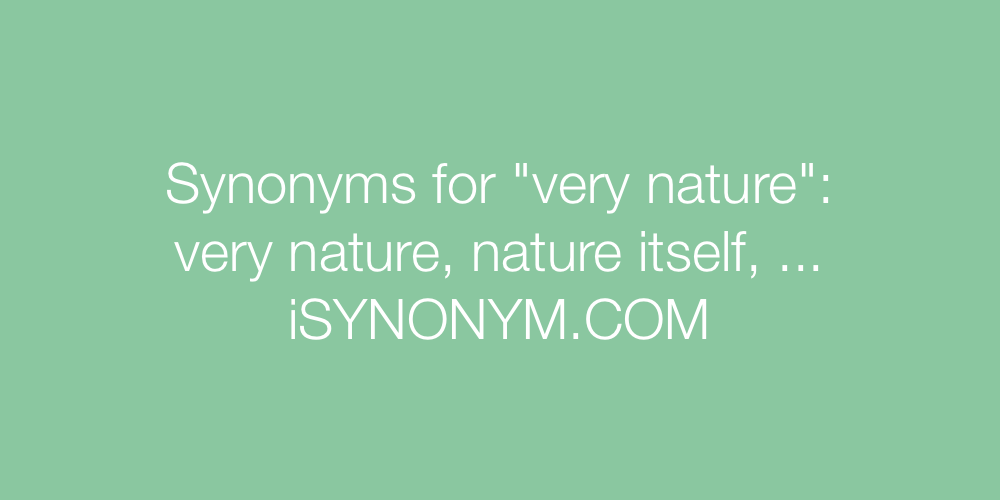 Synonyms very nature