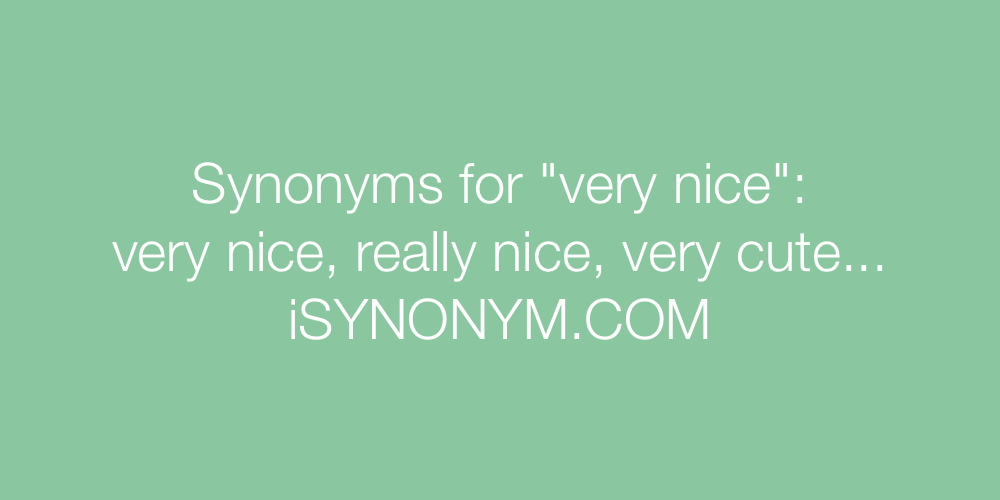 Synonyms very nice