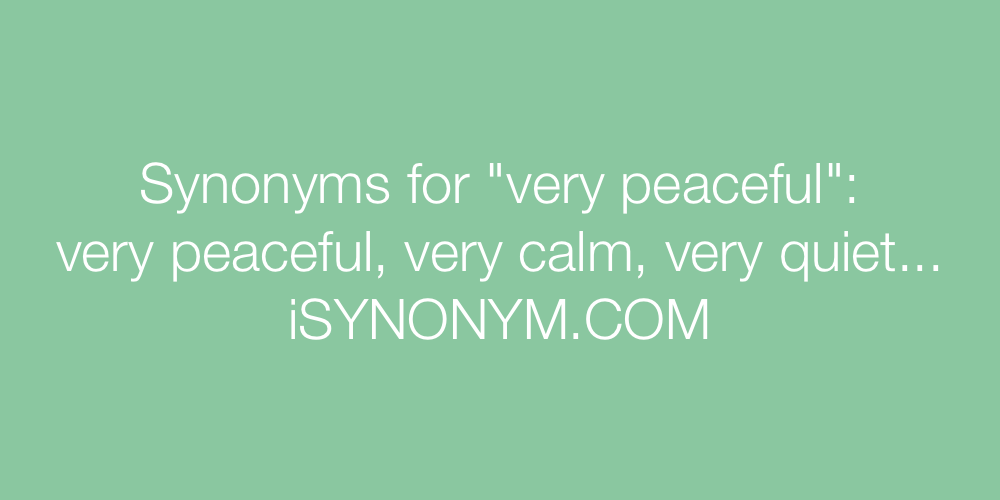Synonyms very peaceful