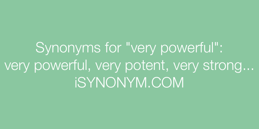 Synonyms very powerful