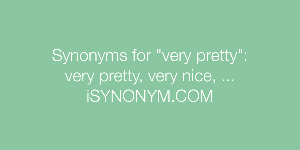 Synonyms very pretty