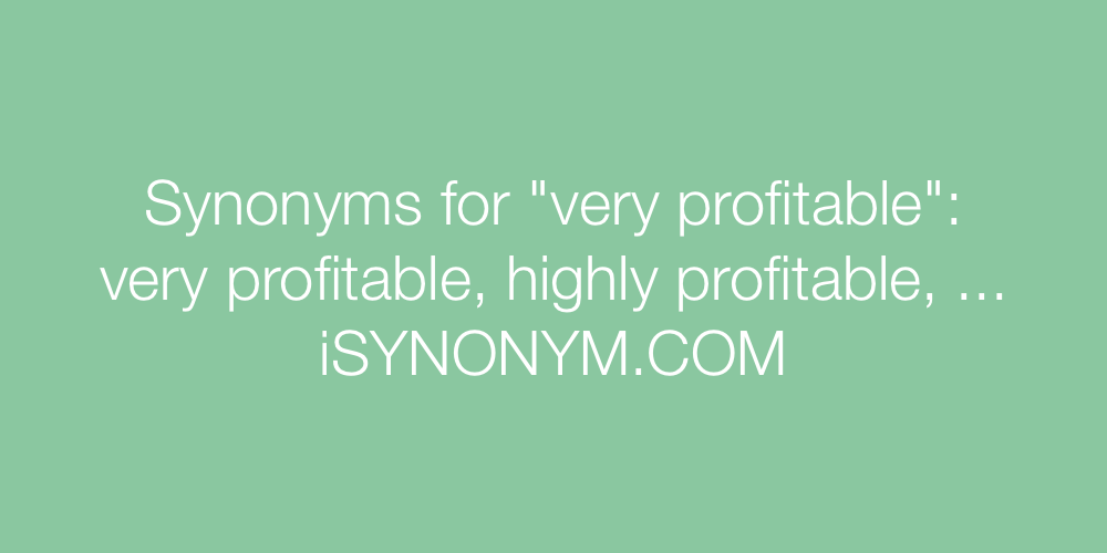 Synonyms very profitable