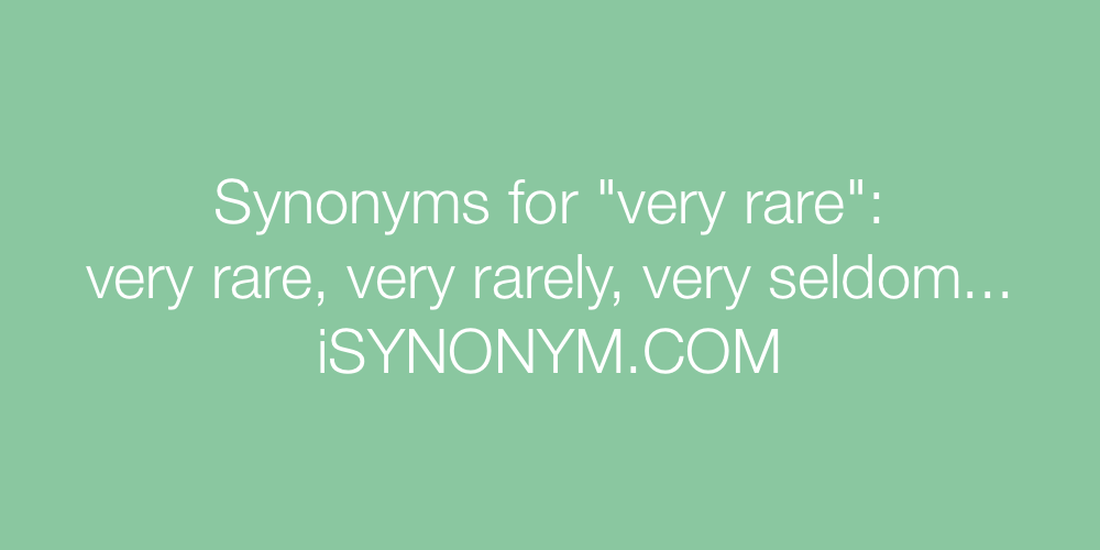 Synonyms very rare