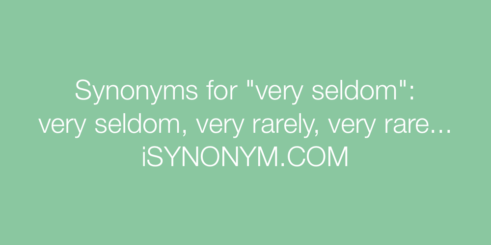 Synonyms very seldom