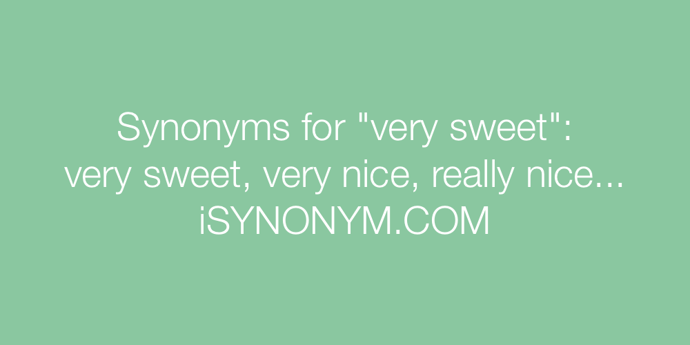 Synonyms very sweet