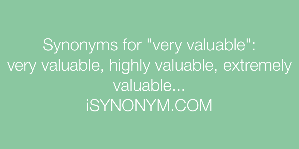 Synonyms very valuable