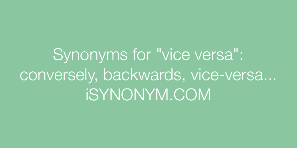 Synonyms vice versa