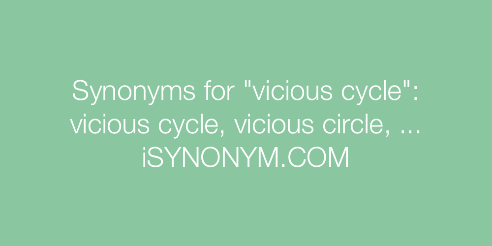 Synonyms vicious cycle