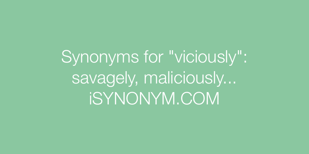 Synonyms viciously
