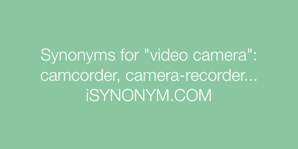 Synonyms video camera
