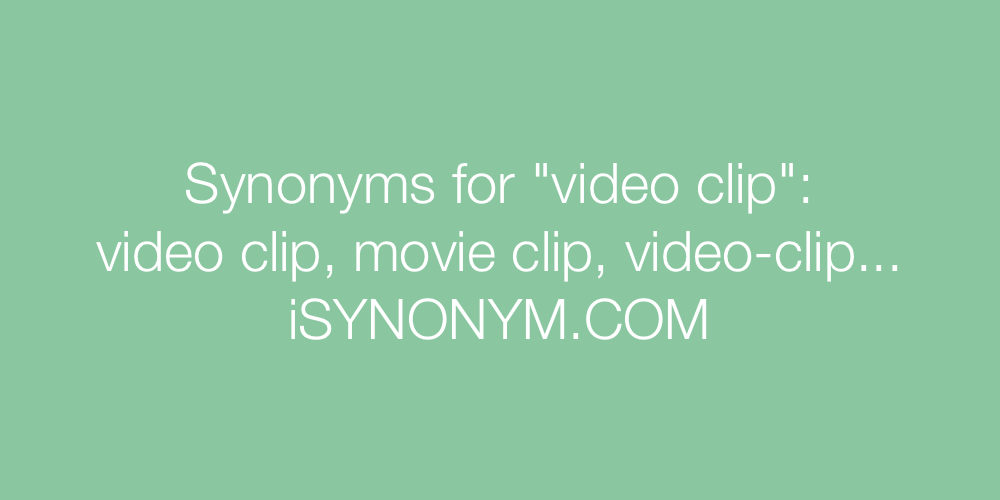 Synonyms video clip