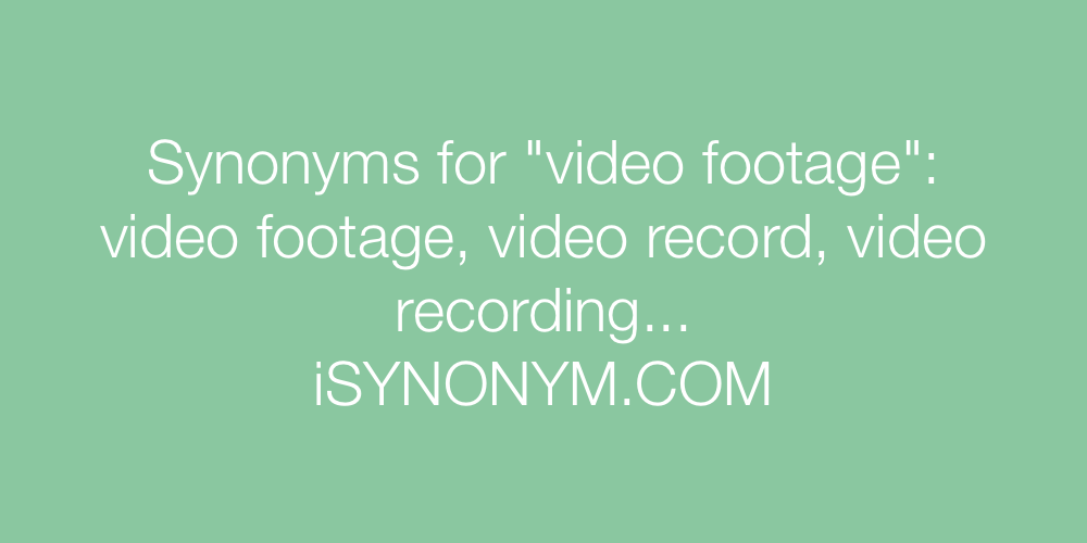 Synonyms video footage