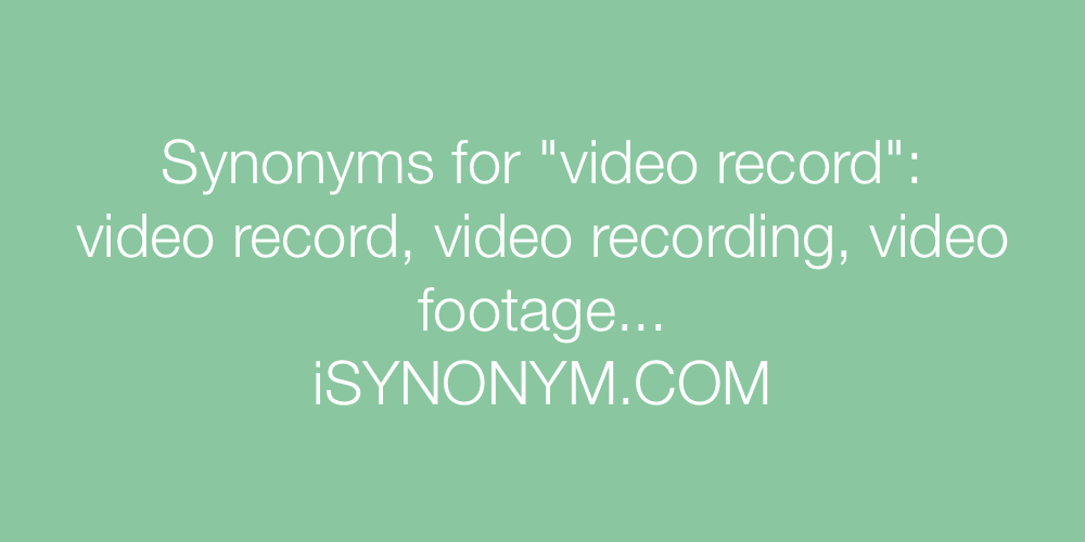 Synonyms video record