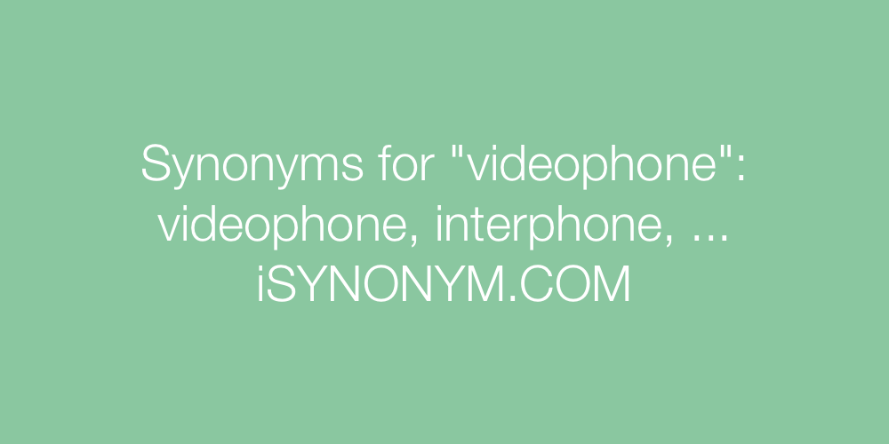 Synonyms videophone