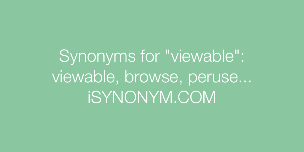 Synonyms viewable