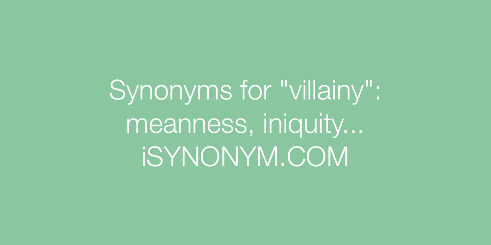 Synonyms villainy