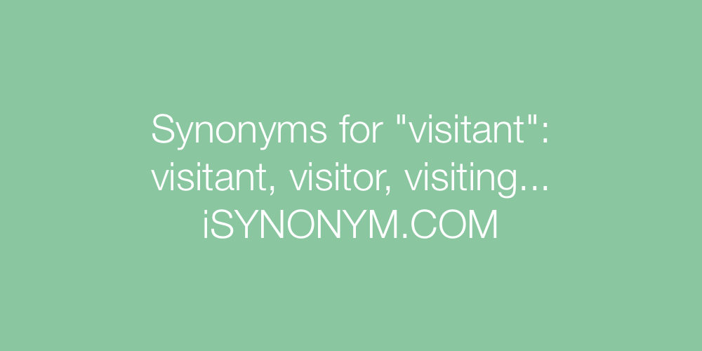 Synonyms visitant