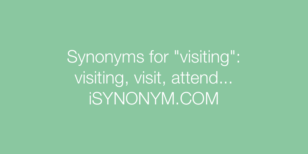 Synonyms visiting
