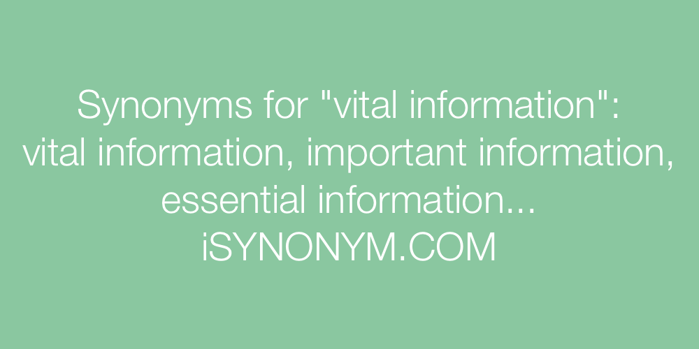 Synonyms vital information