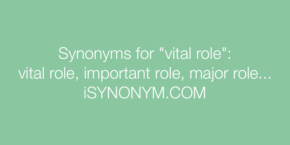 Synonyms vital role