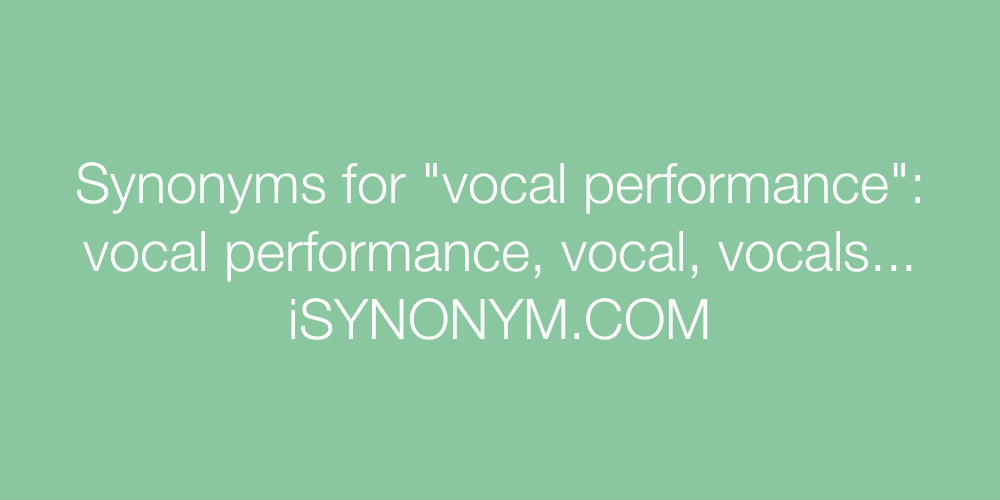 Synonyms vocal performance