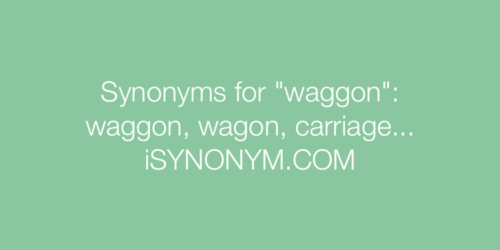 Synonyms waggon