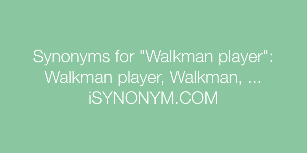 Synonyms Walkman player