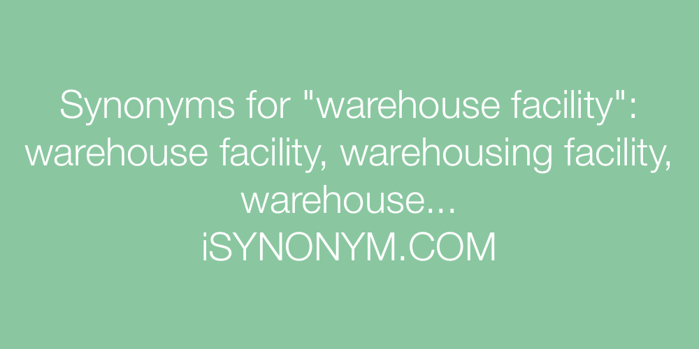 Synonyms warehouse facility