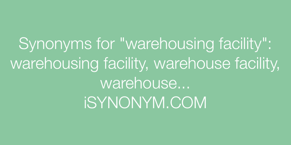 Synonyms warehousing facility