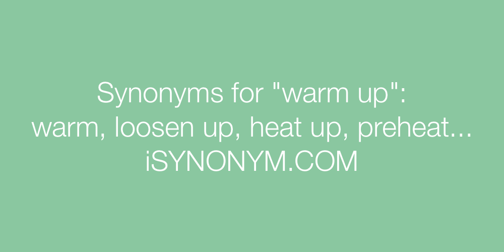 Synonyms warm up