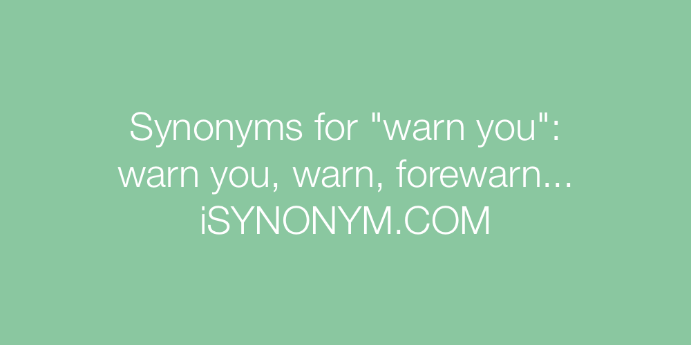 Synonyms warn you