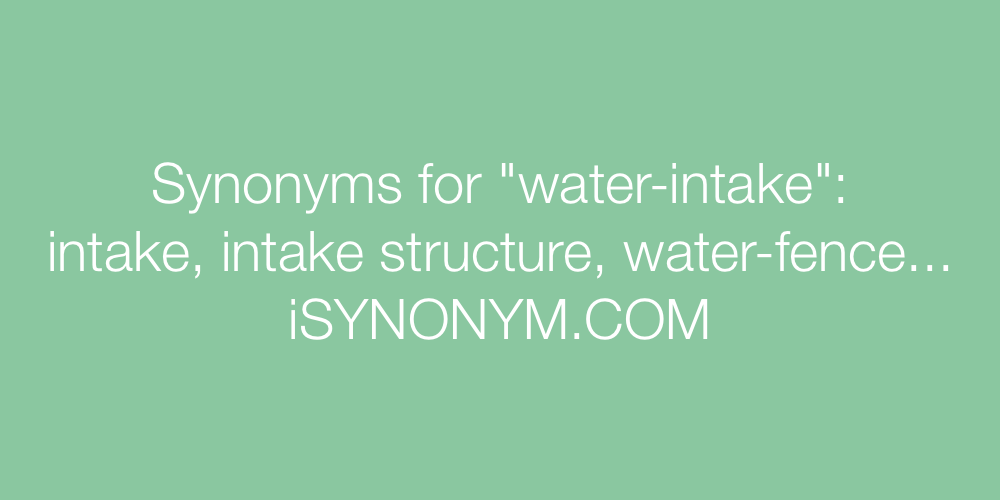 Synonyms water-intake