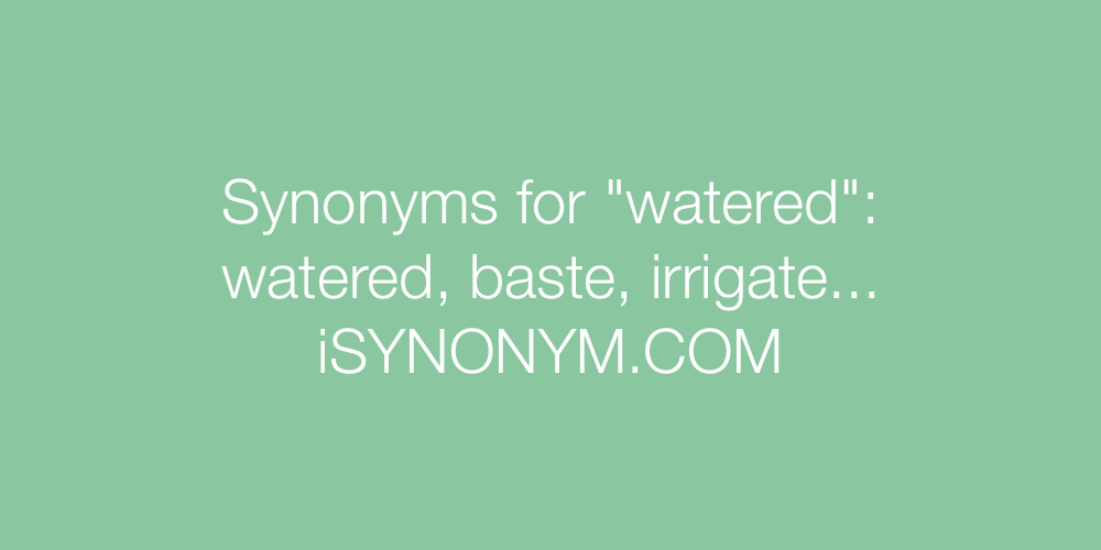 Synonyms watered