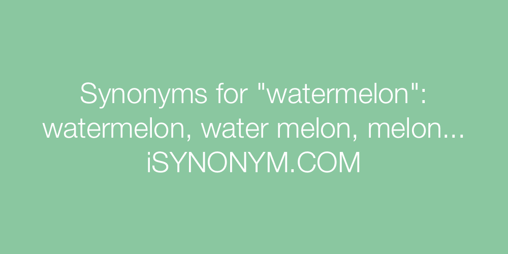 Synonyms watermelon