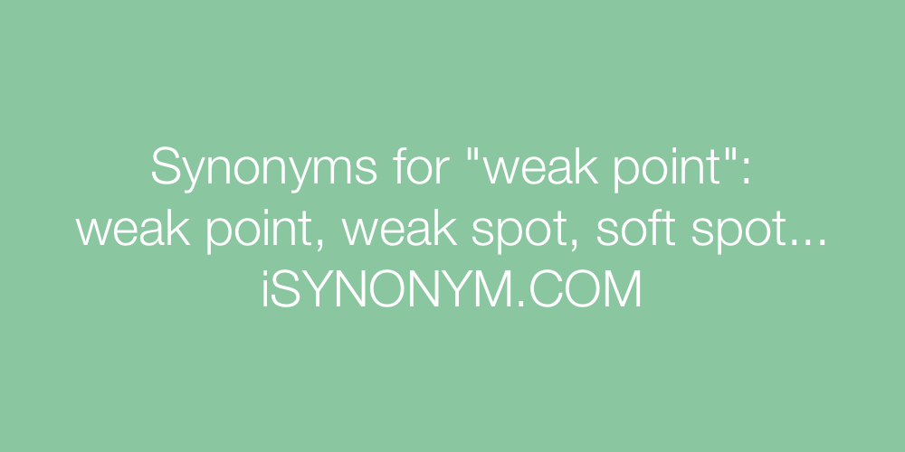 Synonyms weak point