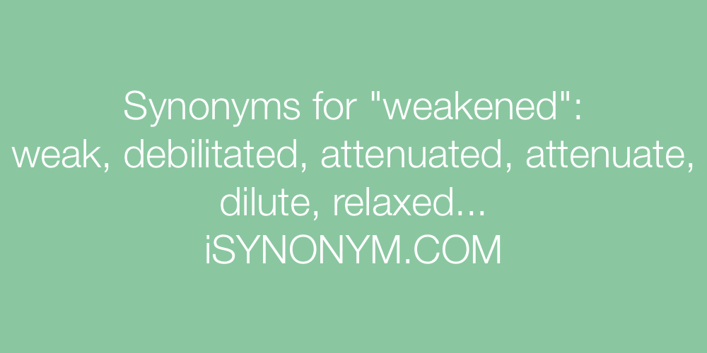 Synonyms weakened