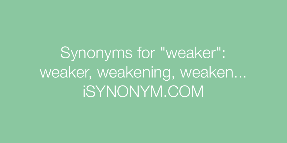 Synonyms weaker