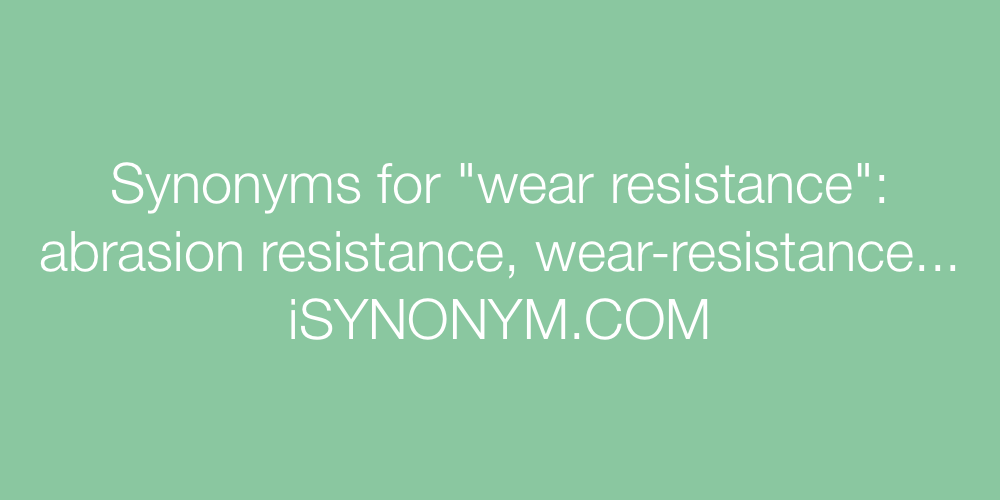 Synonyms wear resistance