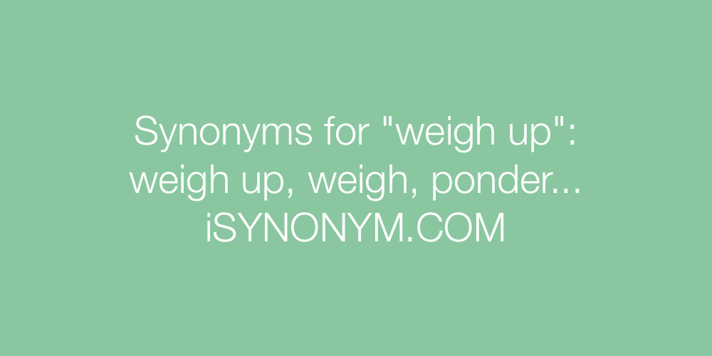 Synonyms weigh up