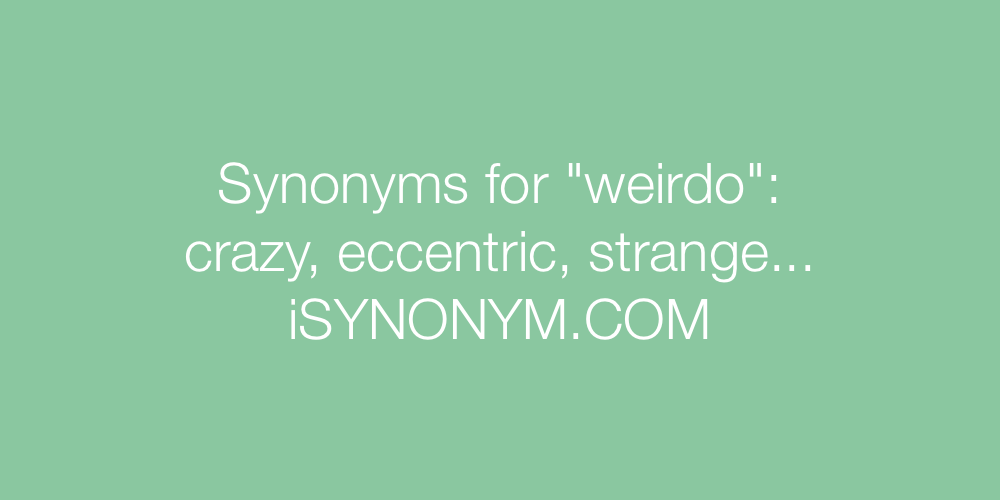 Synonyms weirdo