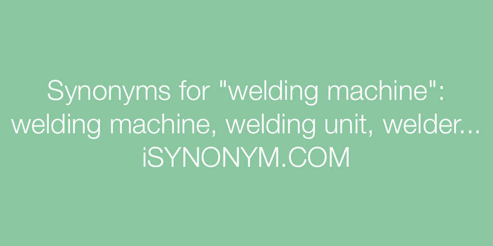 Synonyms welding machine