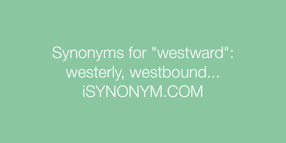 Synonyms westward