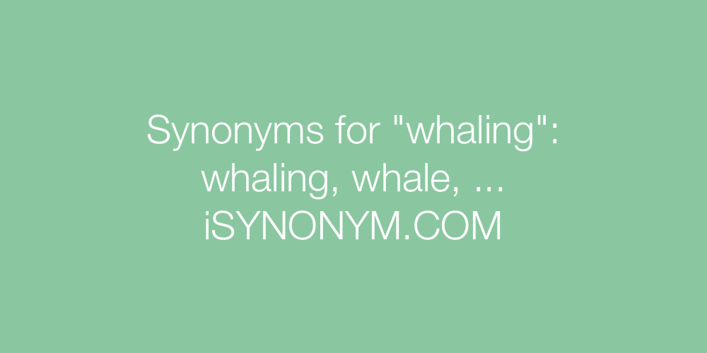 Synonyms whaling