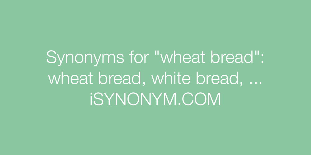 Synonyms wheat bread