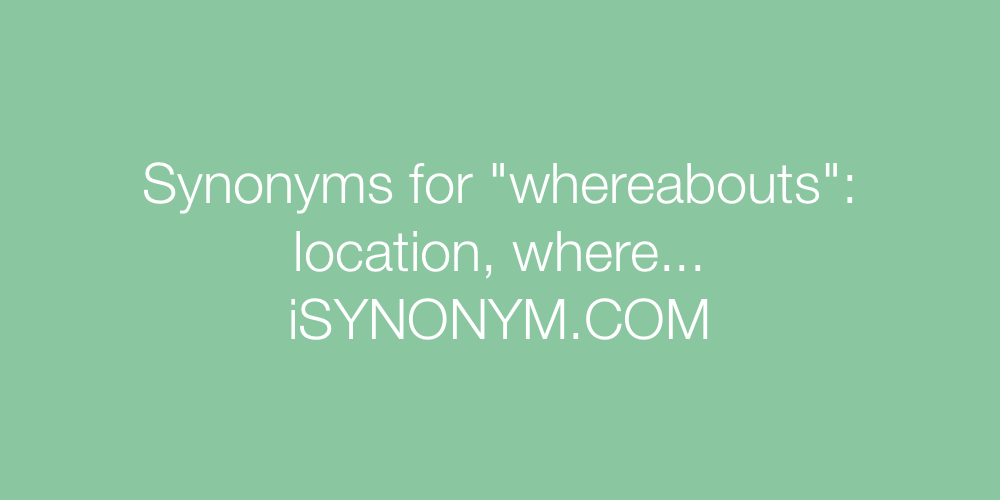 Synonyms whereabouts