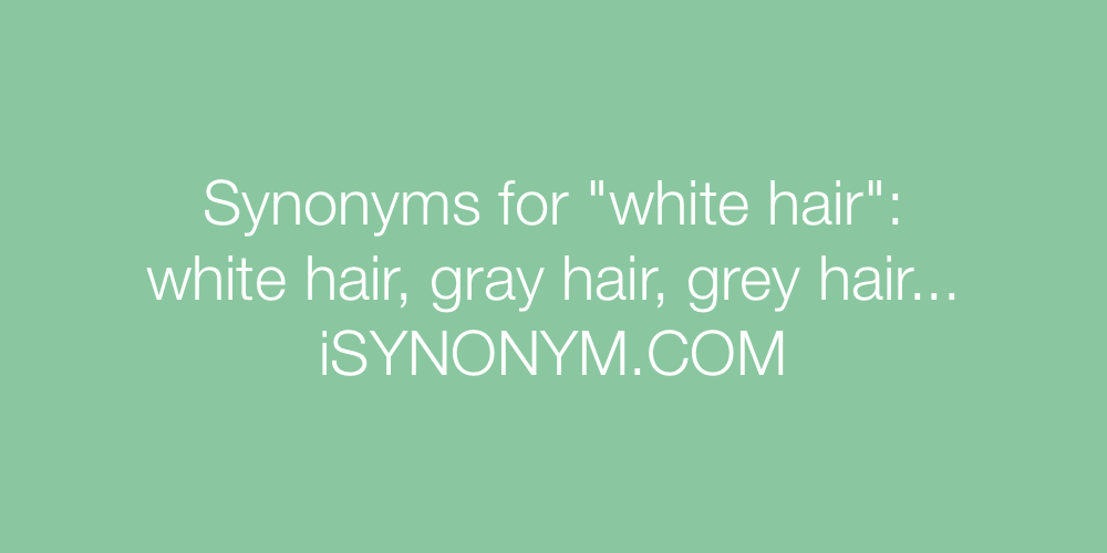 Synonyms white hair