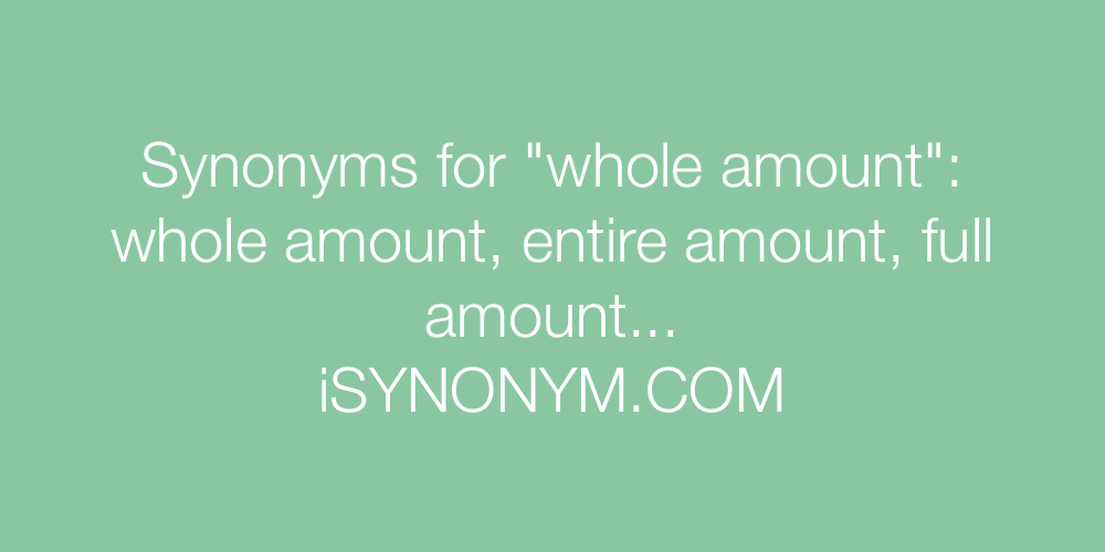 Synonyms whole amount