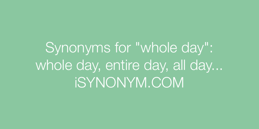 Synonyms whole day
